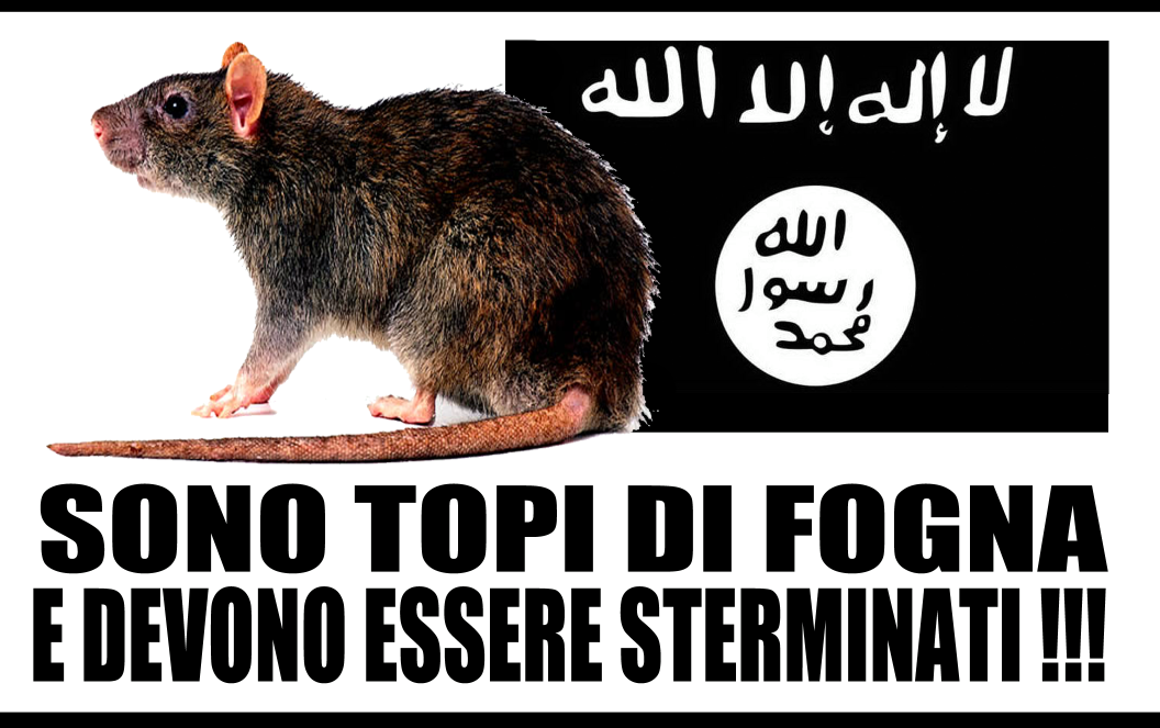 Roma, 4 FEB. – “I terroristi dell’Isis vanno sterminati tutti, non esistono altre soluzioni praticabili ed efficaci: quando si è in presenza di una fogna infestata dai topi l’unica cosa […]