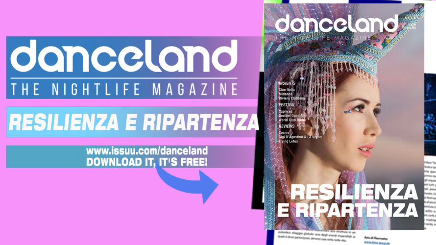 Assolutamente cangiante, il nuovo numero di Danceland. La cover story è dedicata a quell’autentico piano di ripartenza e resilienza che festival e club dovranno essere più che pronti ad affrontare […]