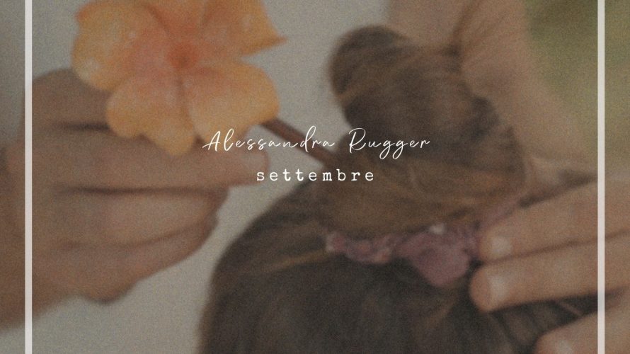 Fuori dal 3 novembre “Settembre”, il nuovo singolo di Alessandra Rugger. Il brano è una dolce dedica a suo padre e un manifesto in cui chiunque di noi può rispecchiarsi. […]