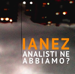 “Analisti ne abbiamo?” è il nuovo singolo di Ianez uscito il 22 ottobre in radio e su tutte le piattaforme digitali. Un brano pungente, attualissima riflessione sui fenomeni del web […]