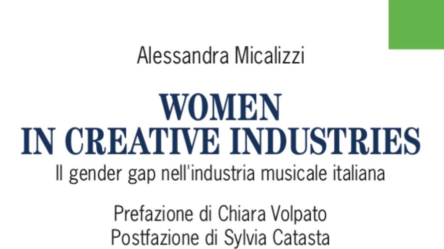 Women in Creative Industries è un libro di Alessandra Micalizzi che propone una lettura del gender gap nel settore dell’industria musicale. Con una prefazione di Chiara Volpato e una postfazione […]