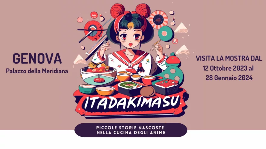 Dal 12 Ottobre 2023 al 28 Gennaio 2024 Palazzo della Meridiana, a Genova, ospita la mostra Itadakimasu. Piccole Storie Nascoste nella Cucina degli Anime, ideata e prodotta da Vertigo Syndrome, […]