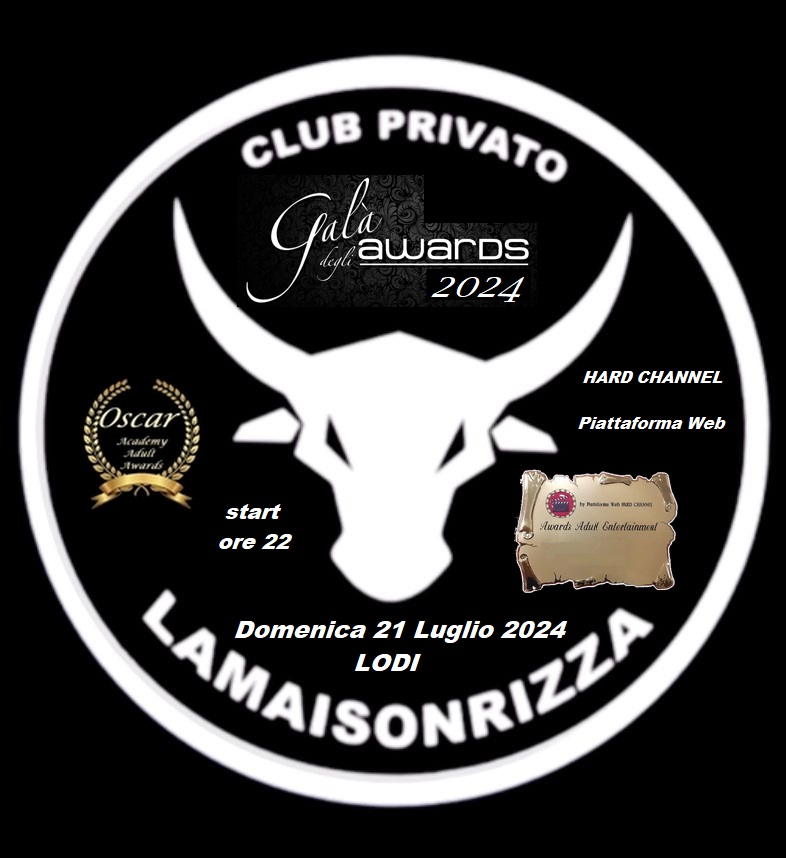 OSCAR DEL SETTORE ADULT : GALA’ A LAMAISONRIZZA VIALE EUROPA 30 LODI VECCHIO DOMENICA 21 LUGLIO 2024