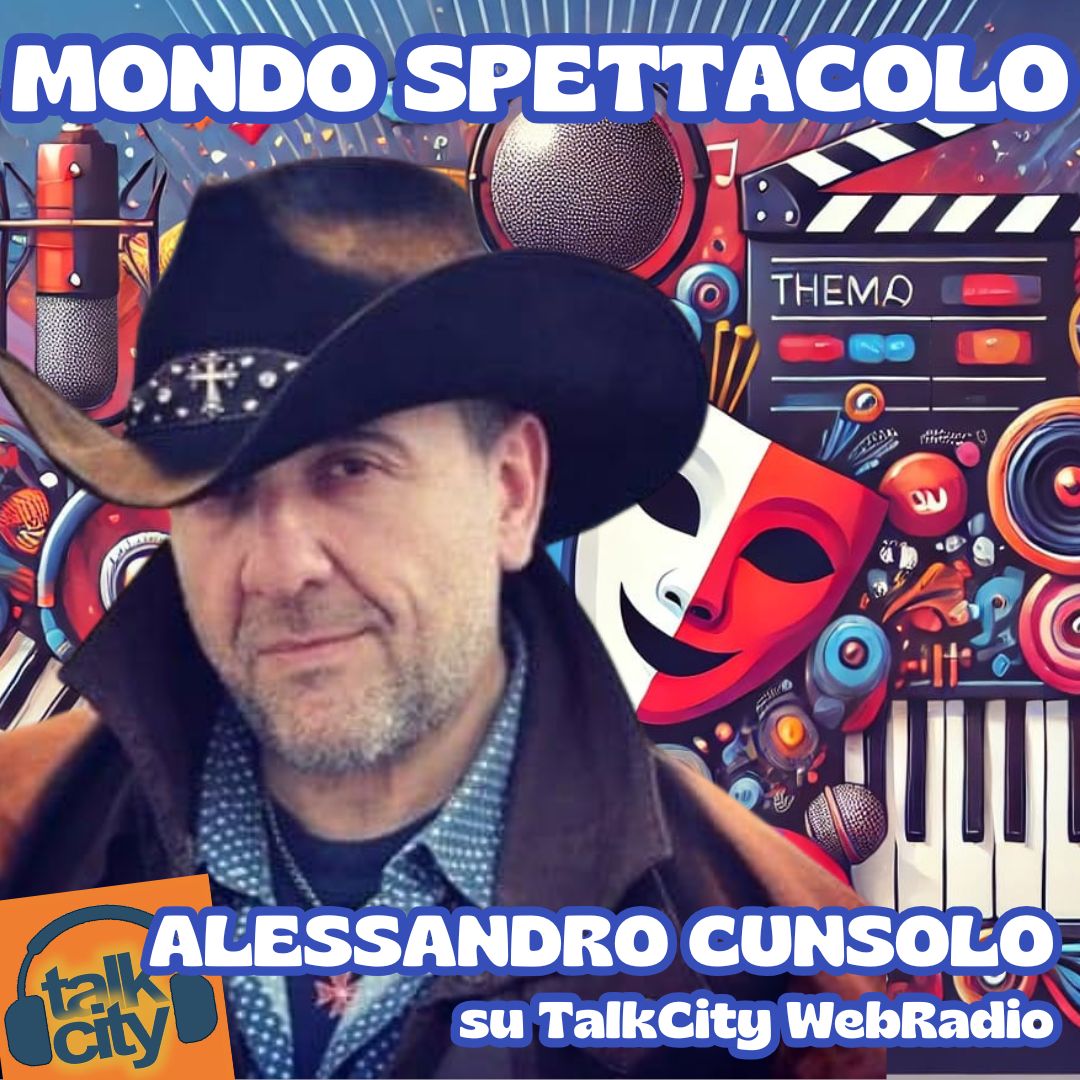 Mondospettacolo approda su TalkCity Web Radio: il nuovo programma con Alessandro Cunsolo